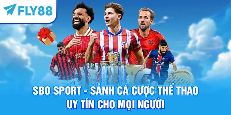 SBO Sport - Sảnh Cá Cược Thể Thao Uy Tín Cho Mọi Người
