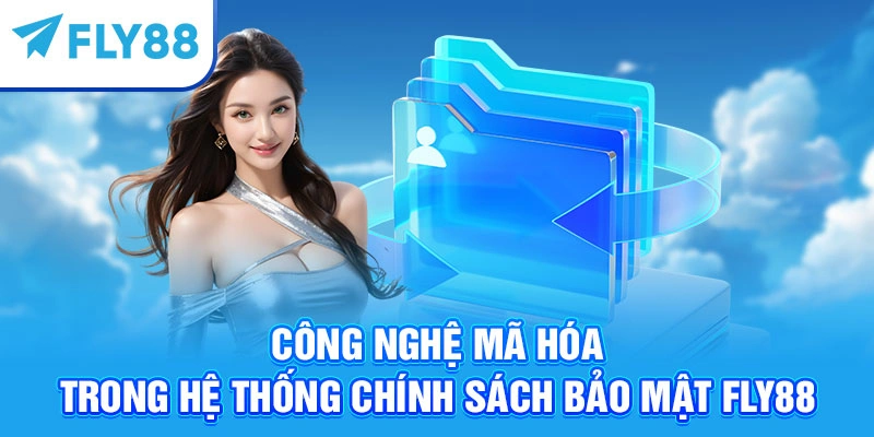 Công nghệ mã hóa trong hệ thống chính sách bảo mật Fly88