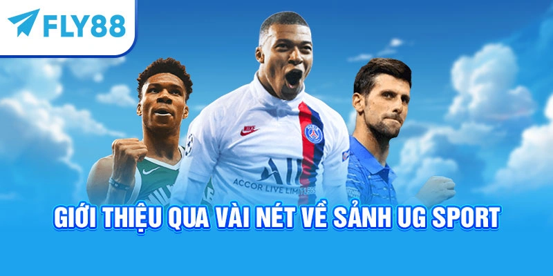 Giới thiệu qua vài nét về sảnh UG Sport