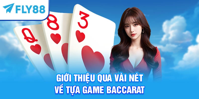 Giới thiệu qua vài nét về tựa game Baccarat