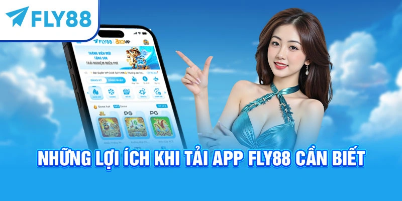 Những lợi ích khi tải app Fly88 cần biết