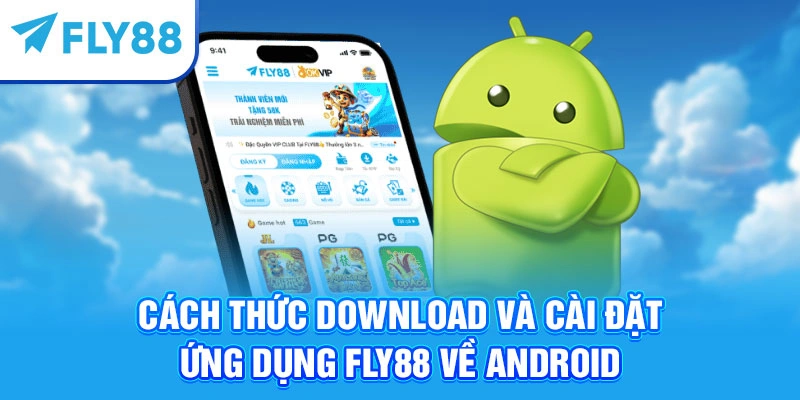 Cách thức download và cài đặt ứng dụng Fly88 về Android