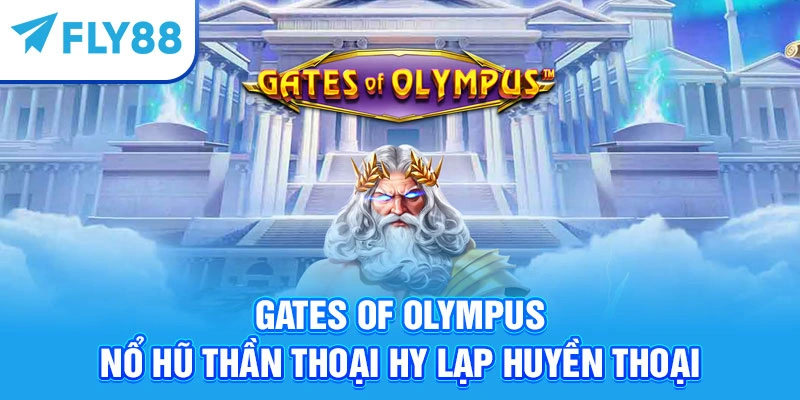 Gates of Olympus – Nổ hũ Thần thoại Hy Lạp huyền thoại
