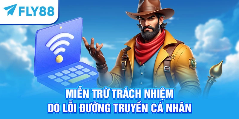 Miễn trừ trách nhiệm do lỗi đường truyền cá nhân