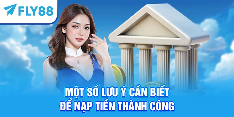Một số lưu ý cần biết để nạp tiền thành công