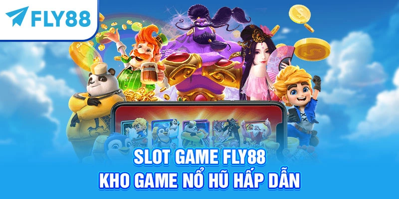 Slot Game – Kho game nổ hũ hấp dẫn
