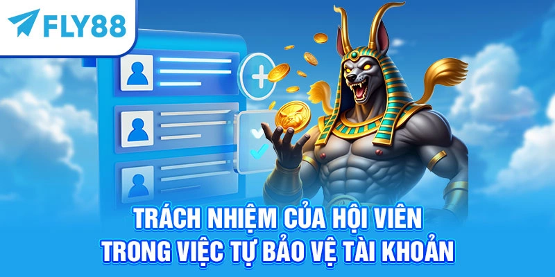 Trách nhiệm của hội viên trong việc tự bảo vệ tài khoản