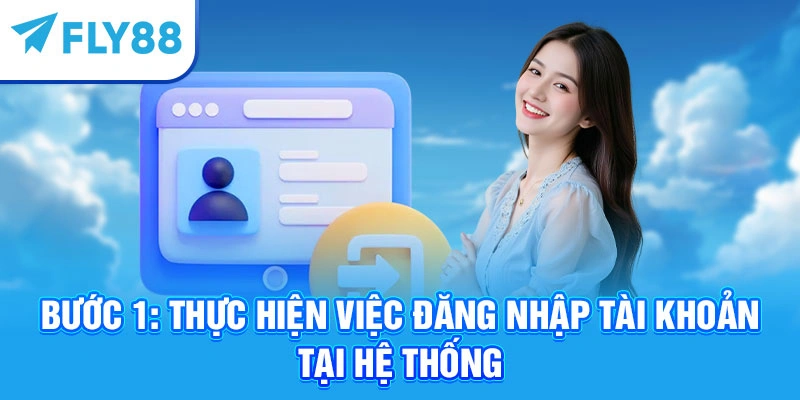 Bước 1: Thực hiện việc đăng nhập tài khoản tại hệ thống