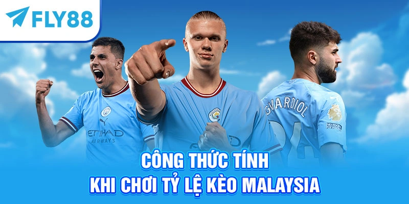 Công thức tính khi chơi tỷ lệ kèo Malaysia
