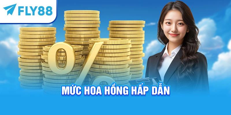 Mức hoa hồng hấp dẫn