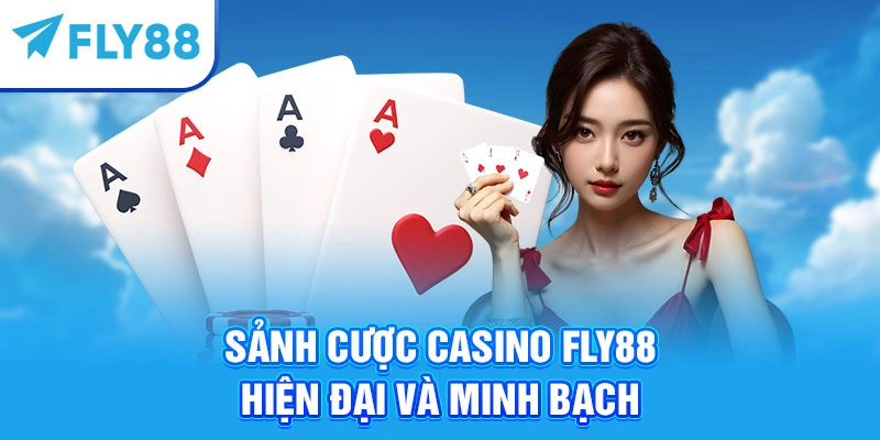 Sảnh cược casino Fly88 hiện đại và minh bạch