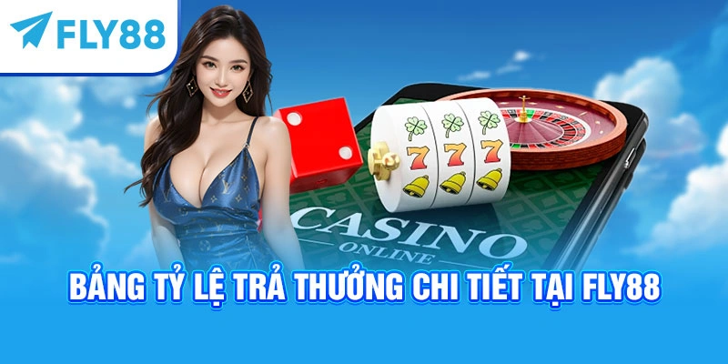 Bảng tỷ lệ trả thưởng chi tiết tại Fly88