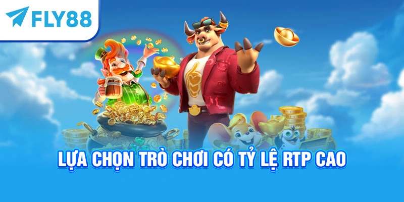 Lựa chọn trò chơi có tỷ lệ RTP cao