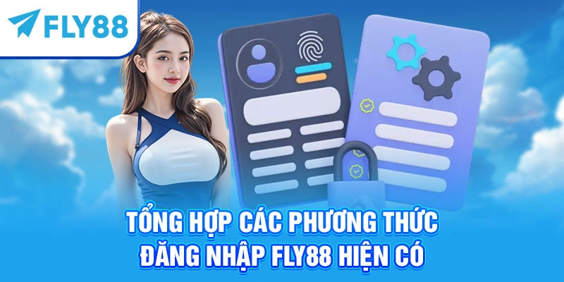 Tổng hợp các phương thức đăng nhập Fly88 hiện có